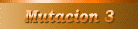 Mutacion 3